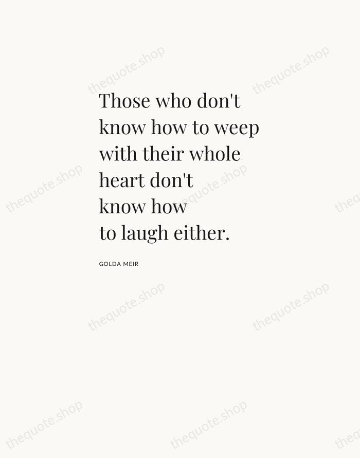 Those who don't know how to weep with their whole heart don't… — Golda Meir — Asymmetric Left