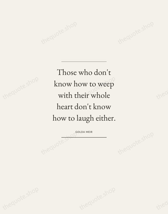 Those who don't know how to weep with their whole heart don't… — Golda Meir — Gallery Frame