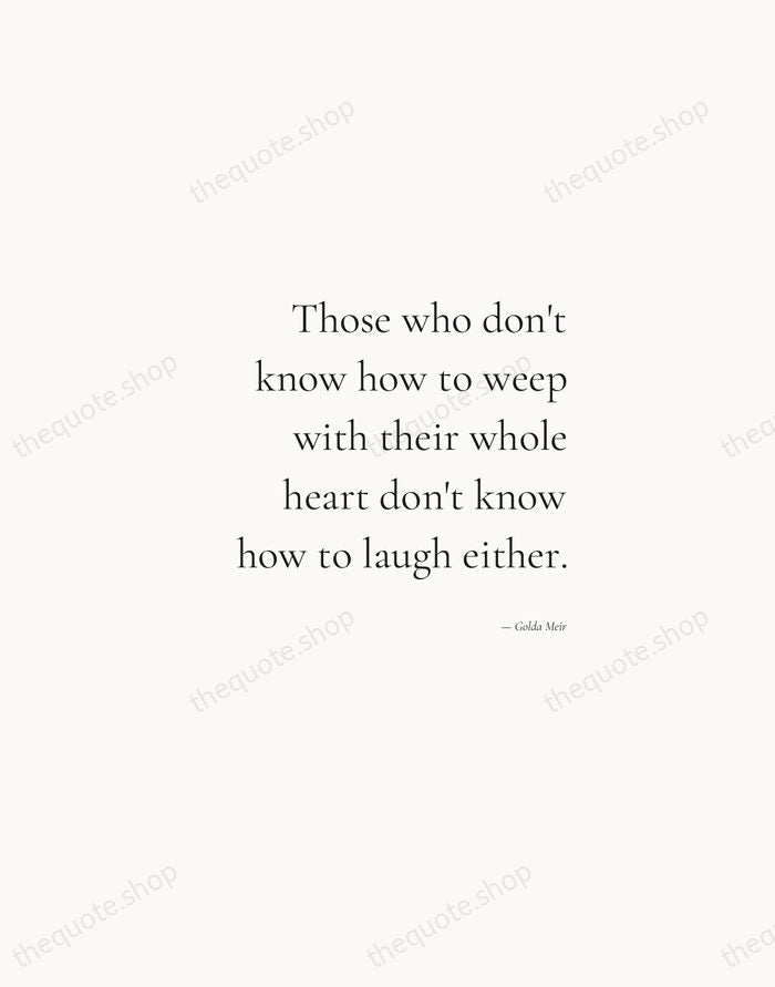 Those who don't know how to weep with their whole heart don't… — Golda Meir — Soft Serif Right