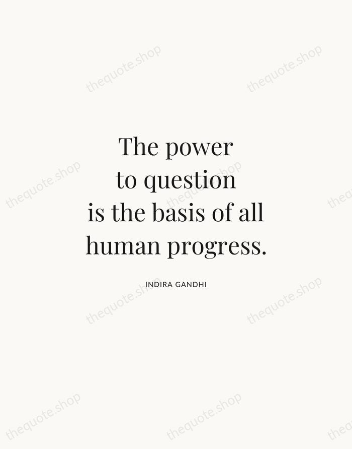 The power to question is the basis of all human progress. — Indira Gandhi | Printable Wall Art — Atelier Serif