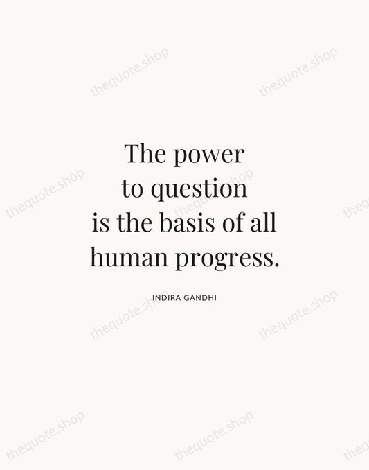The power to question is the basis of all human progress. — Indira Gandhi | Printable Wall Art — Atelier Serif