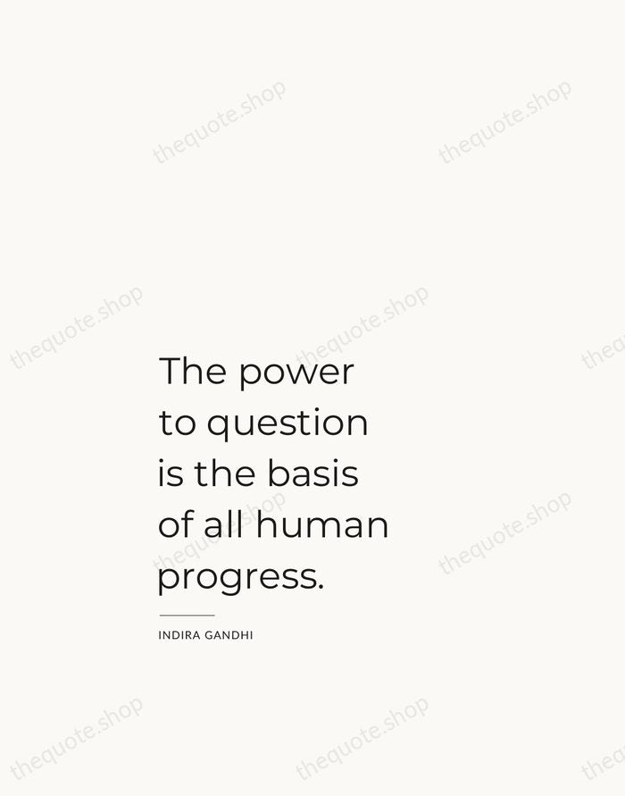 The power to question is the basis of all human progress. — Indira Gandhi — Studio Left