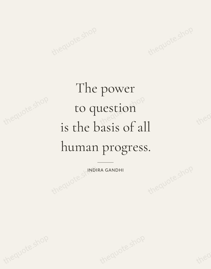The power to question is the basis of all human progress. — Indira Gandhi — Gallery Rule