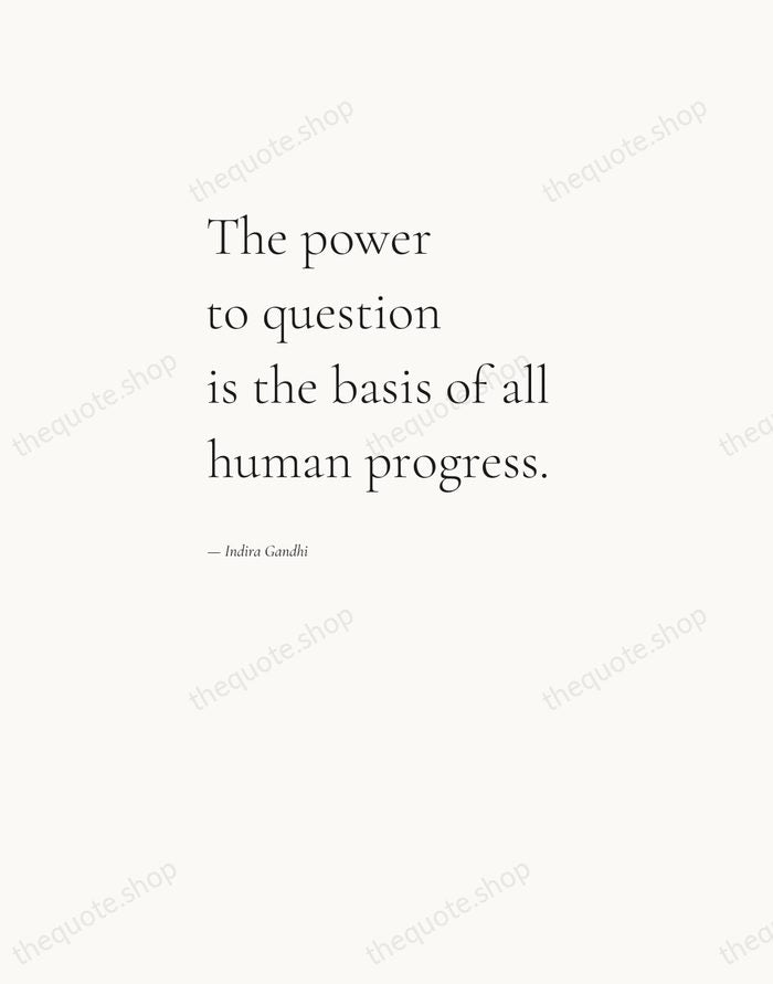 The power to question is the basis of all human progress. — Indira Gandhi — Editorial Left Serif