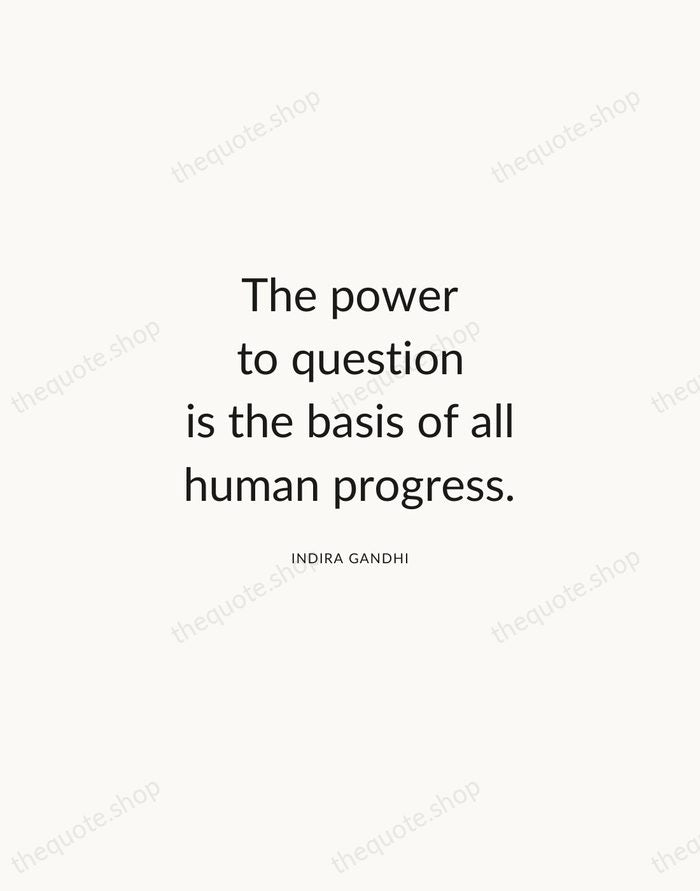 The power to question is the basis of all human progress. — Indira Gandhi — Modern Sans Calm