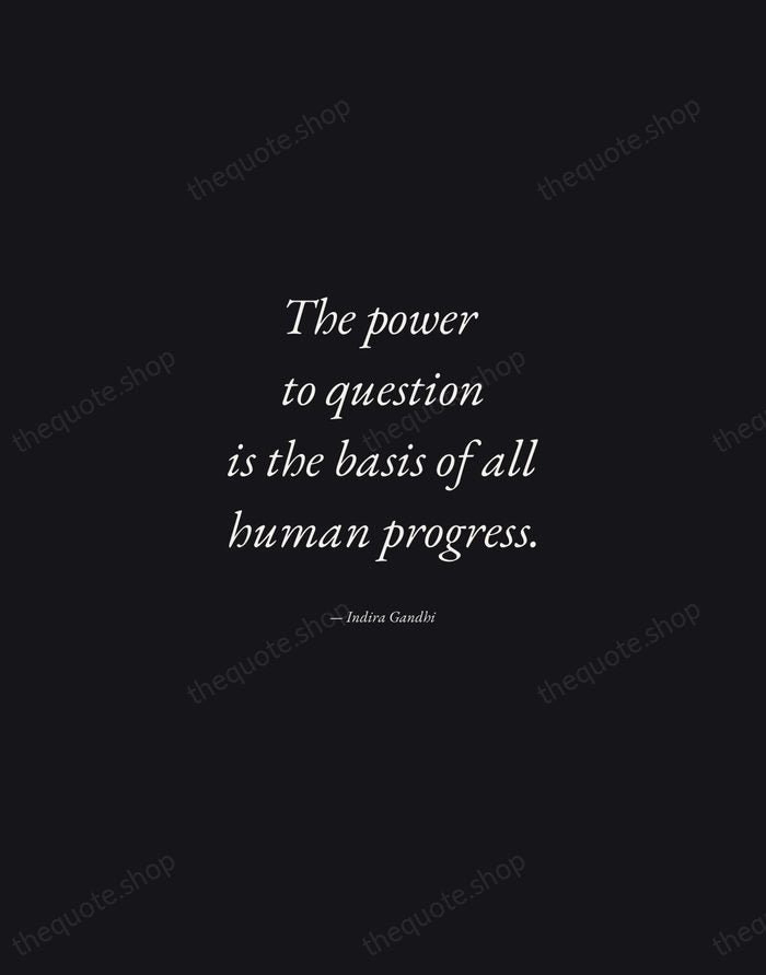 The power to question is the basis of all human progress. — Indira Gandhi — Manuscript Italic