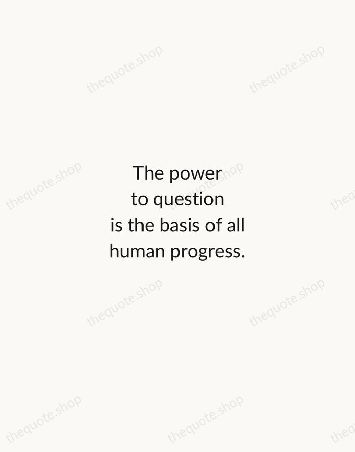 The power to question is the basis of all human progress. — Indira Gandhi — Minimal Unsigned
