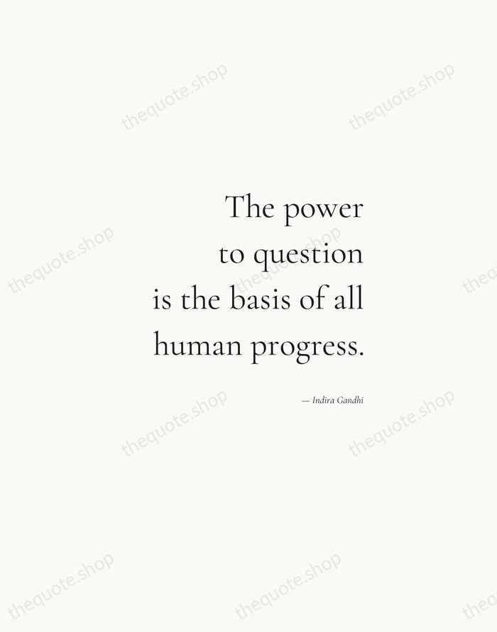 The power to question is the basis of all human progress. — Indira Gandhi — Soft Serif Right
