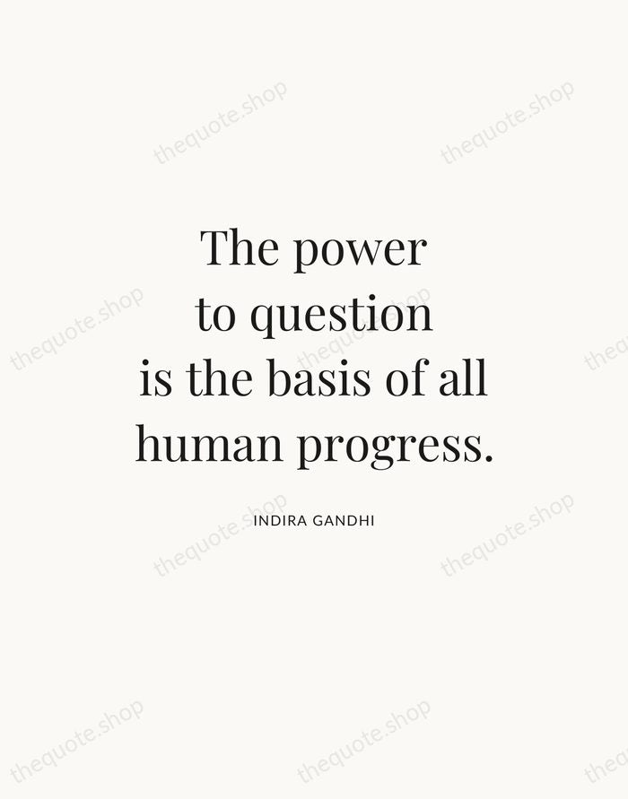 The power to question is the basis of all human progress. — Indira Gandhi — Statement Serif