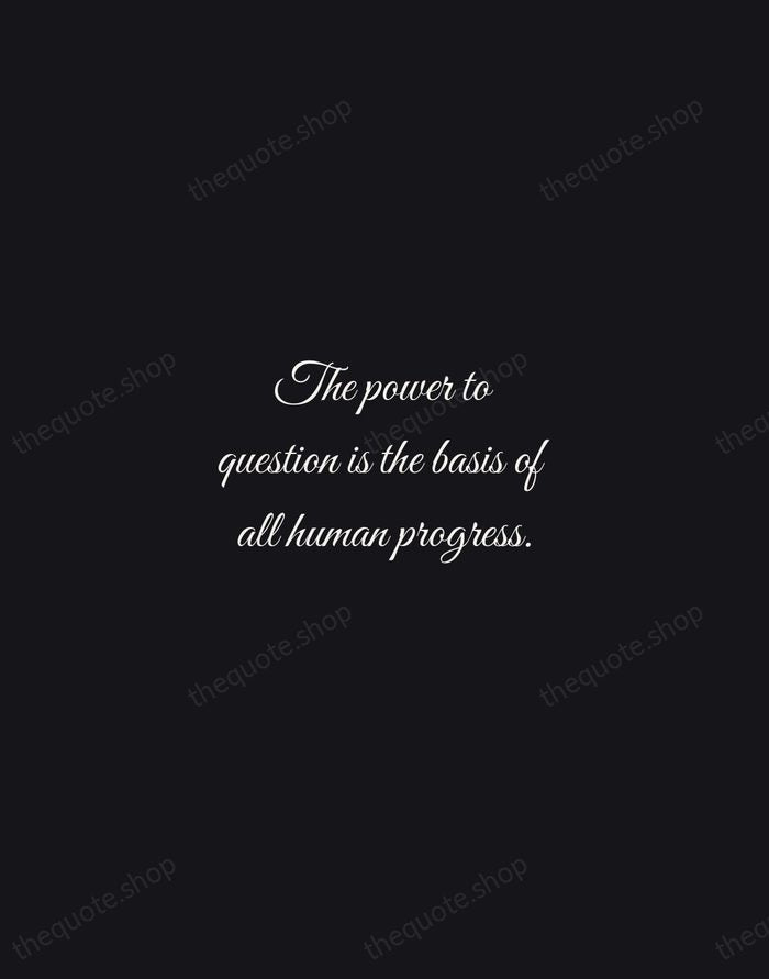 The power to question is the basis of all human progress. — Indira Gandhi — Night Script