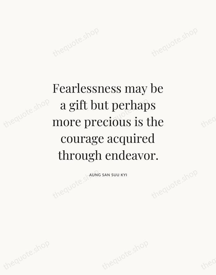 Fearlessness may be a gift but perhaps more precious is the courage… — Aung San Suu Kyi | Printable Wall Art — Atelier Serif