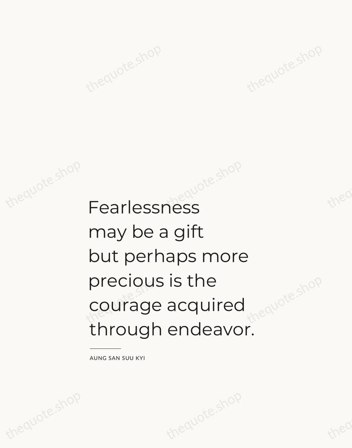 Fearlessness may be a gift but perhaps more precious is the courage… — Aung San Suu Kyi — Studio Left