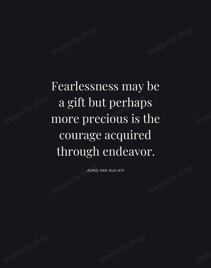 Fearlessness may be a gift but perhaps more precious is the courage… — Aung San Suu Kyi | Printable Wall Art — Midnight Serif