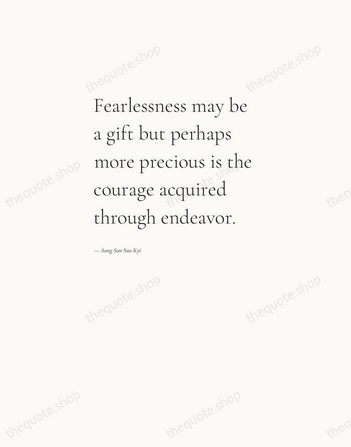 Fearlessness may be a gift but perhaps more precious is the courage… — Aung San Suu Kyi — Editorial Left Serif