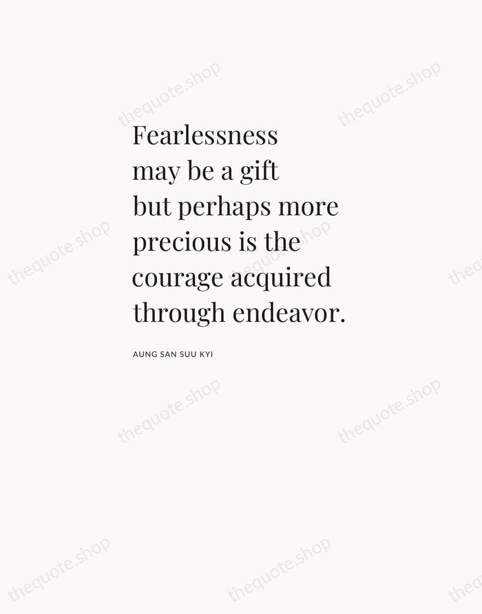 Fearlessness may be a gift but perhaps more precious is the courage… — Aung San Suu Kyi — Asymmetric Left