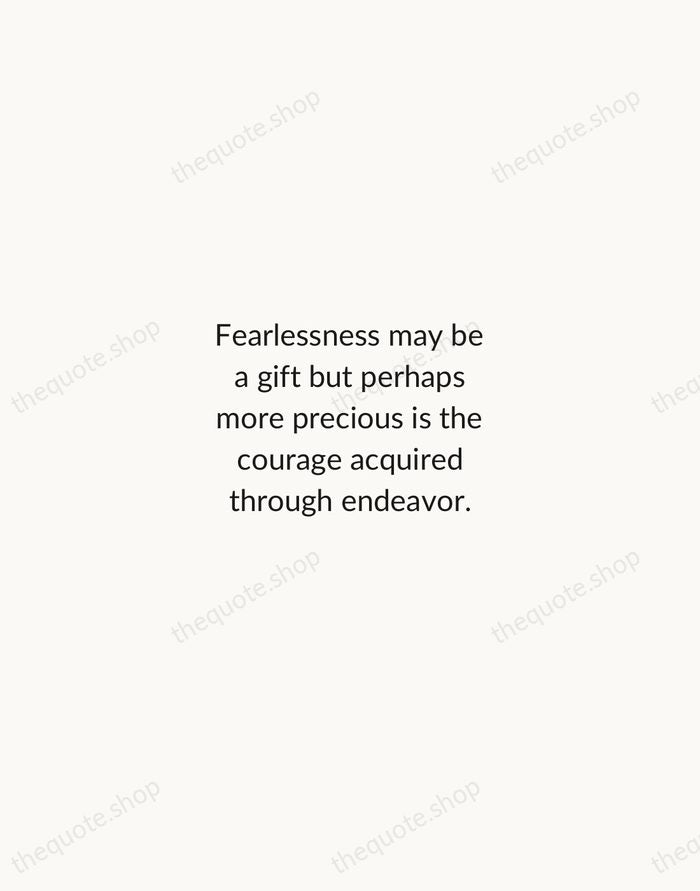 Fearlessness may be a gift but perhaps more precious is the courage… — Aung San Suu Kyi — Minimal Unsigned