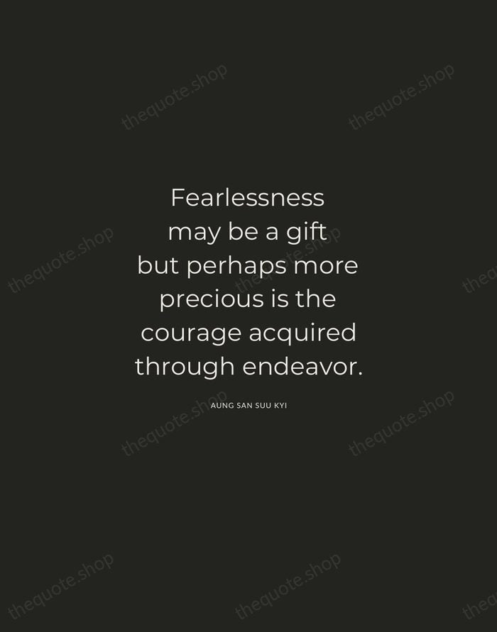 Fearlessness may be a gift but perhaps more precious is the courage… — Aung San Suu Kyi — Charcoal Sans