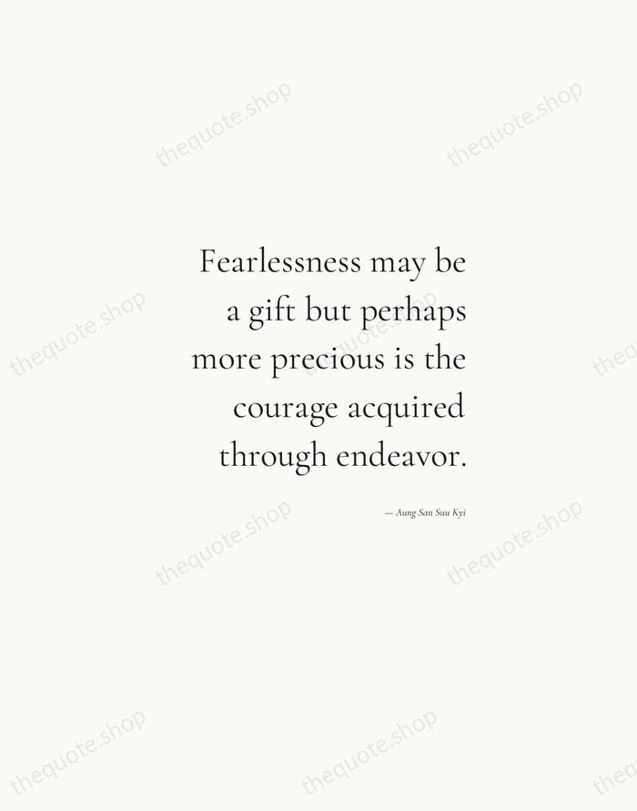 Fearlessness may be a gift but perhaps more precious is the courage… — Aung San Suu Kyi — Soft Serif Right