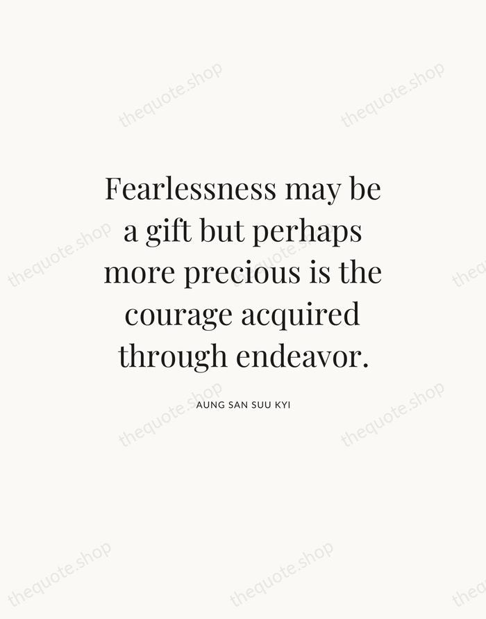 Fearlessness may be a gift but perhaps more precious is the courage… — Aung San Suu Kyi — Statement Serif