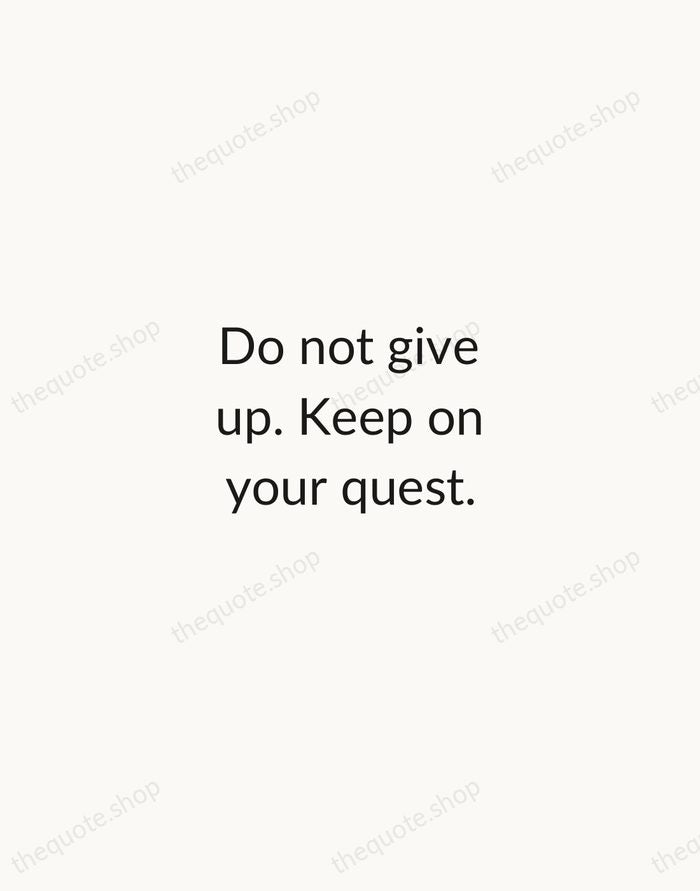 Do not give up. Keep on your quest. — Junko Tabei — Minimal Unsigned