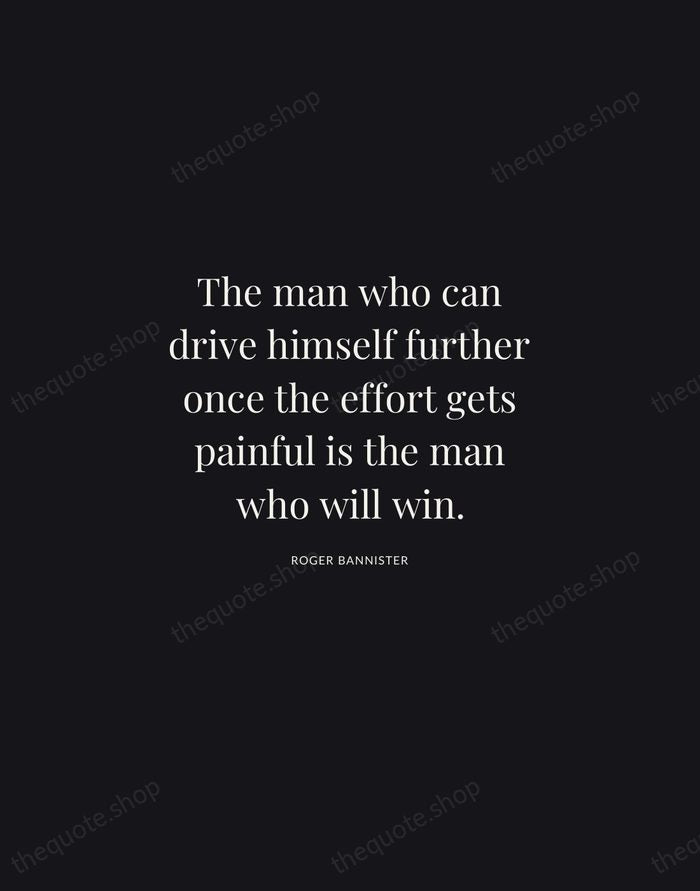 The man who can drive himself further once the effort gets painful… — Roger Bannister | Printable Wall Art — Midnight Serif