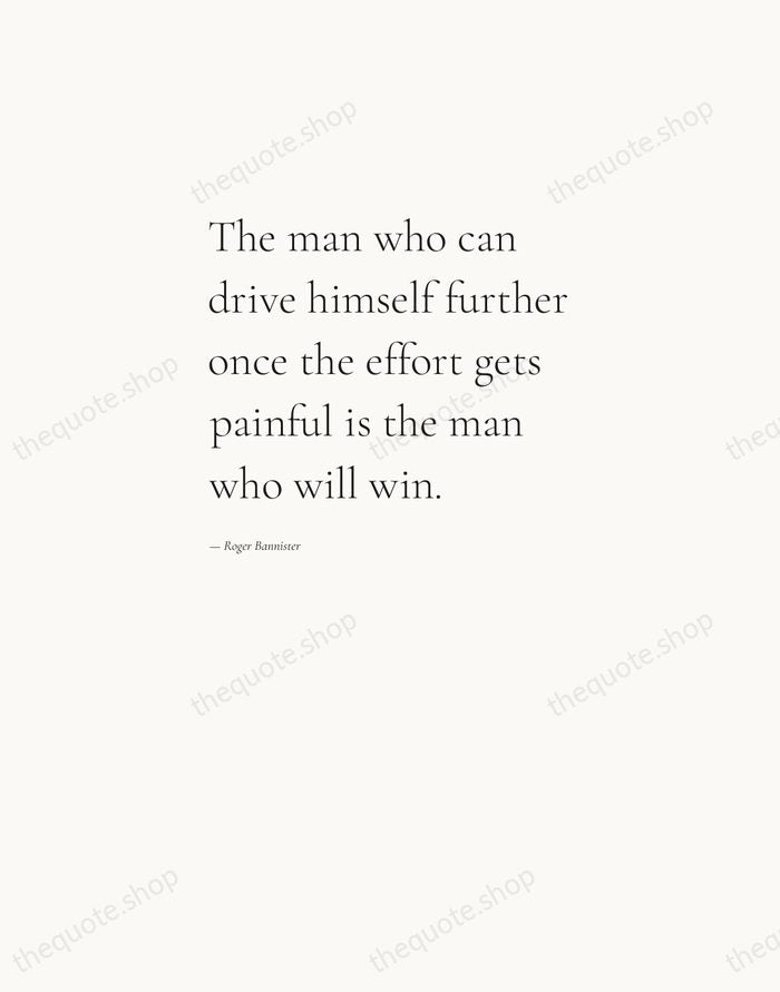 The man who can drive himself further once the effort gets painful… — Roger Bannister — Editorial Left Serif