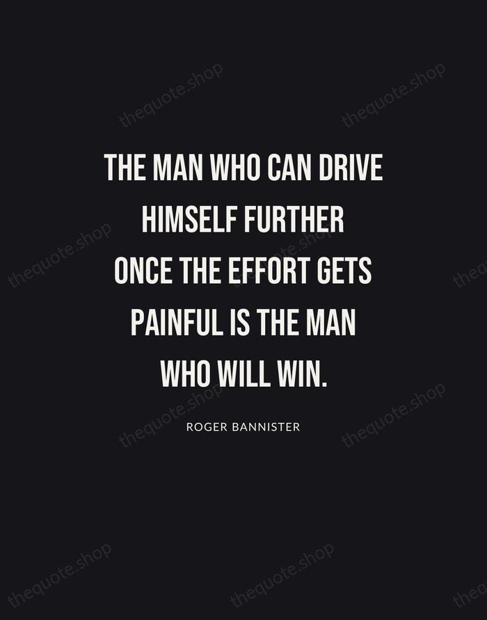 The man who can drive himself further once the effort gets painful… — Roger Bannister | Printable Wall Art — Poster Condensed
