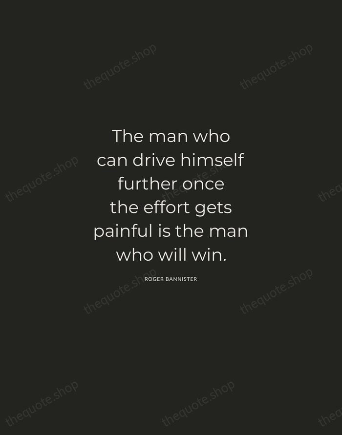 The man who can drive himself further once the effort gets painful… — Roger Bannister — Charcoal Sans