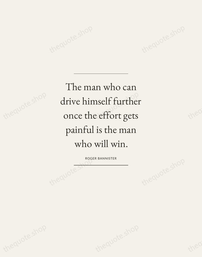 The man who can drive himself further once the effort gets painful… — Roger Bannister — Gallery Frame
