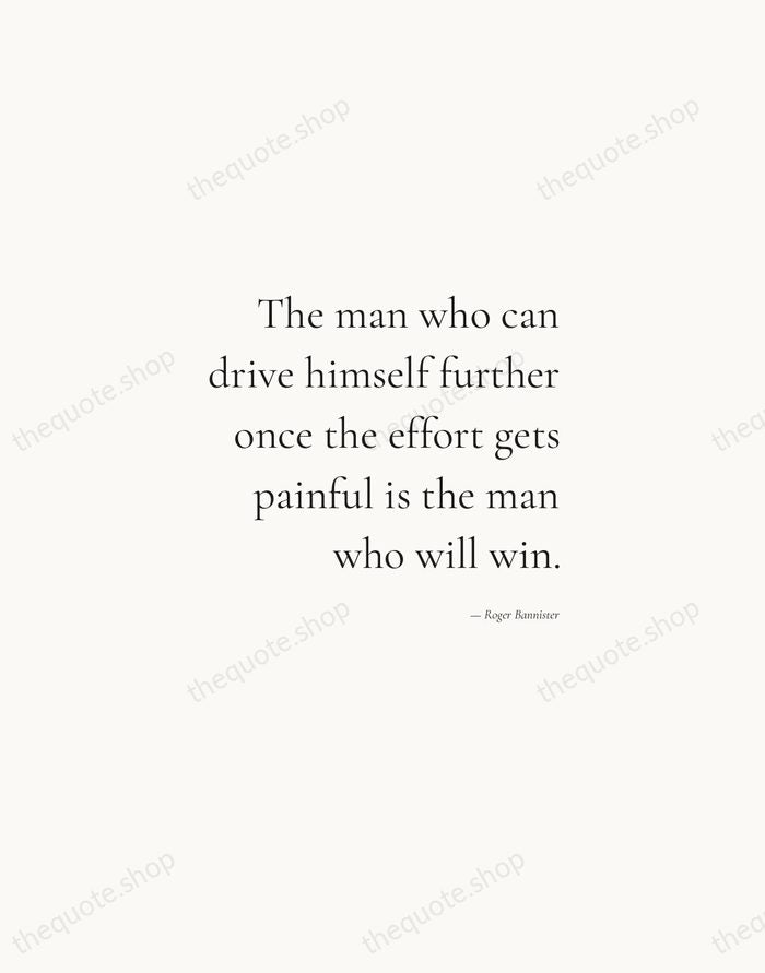 The man who can drive himself further once the effort gets painful… — Roger Bannister — Soft Serif Right