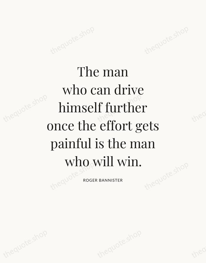 The man who can drive himself further once the effort gets painful… — Roger Bannister — Statement Serif