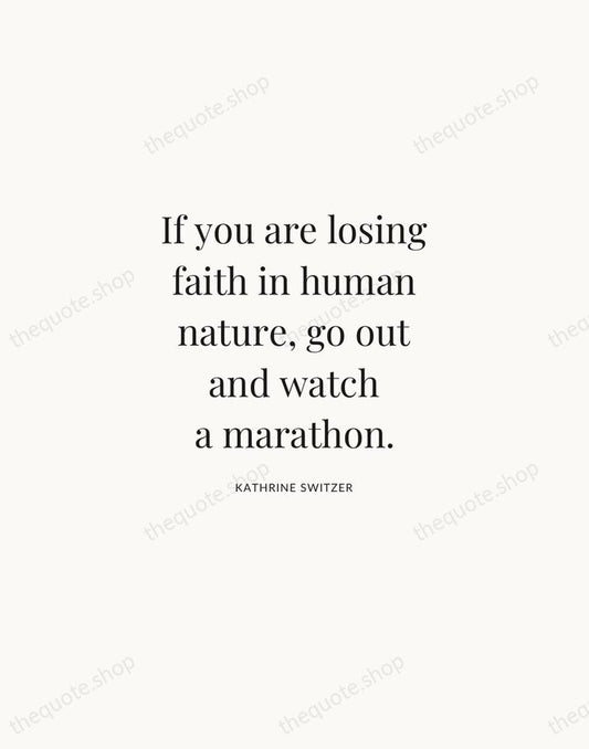 If you are losing faith in human nature, go out and watch… — Kathrine Switzer | Printable Wall Art — Atelier Serif