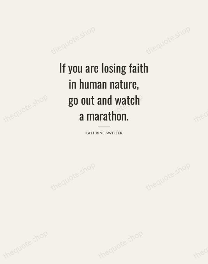If you are losing faith in human nature, go out and watch… — Kathrine Switzer — Letterpress Caps
