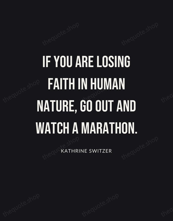 If you are losing faith in human nature, go out and watch… — Kathrine Switzer | Printable Wall Art — Poster Condensed