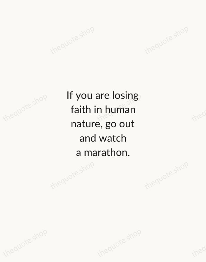 If you are losing faith in human nature, go out and watch… — Kathrine Switzer — Minimal Unsigned