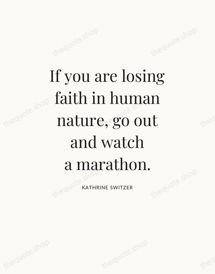 If you are losing faith in human nature, go out and watch… — Kathrine Switzer — Statement Serif