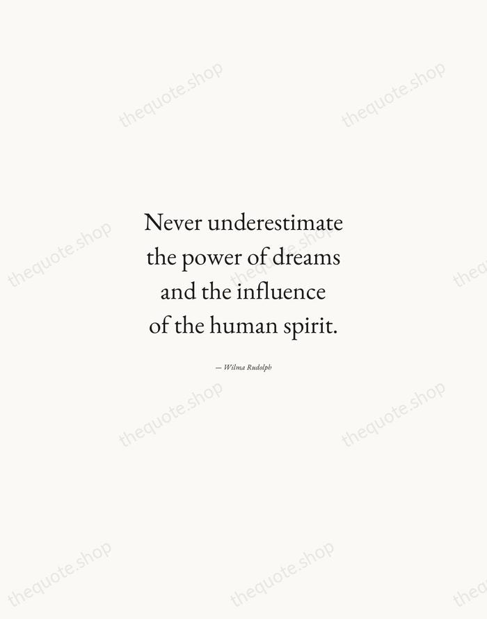 Never underestimate the power of dreams and the influence of the human… — Wilma Rudolph — Quiet Garamond