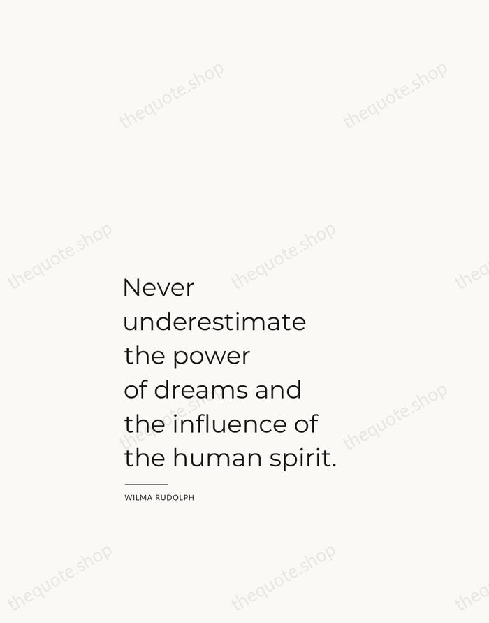 Never underestimate the power of dreams and the influence of the human… — Wilma Rudolph — Studio Left