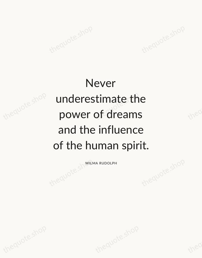 Never underestimate the power of dreams and the influence of the human… — Wilma Rudolph — Modern Sans Calm