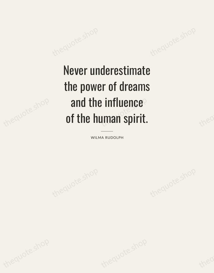 Never underestimate the power of dreams and the influence of the human… — Wilma Rudolph — Letterpress Caps