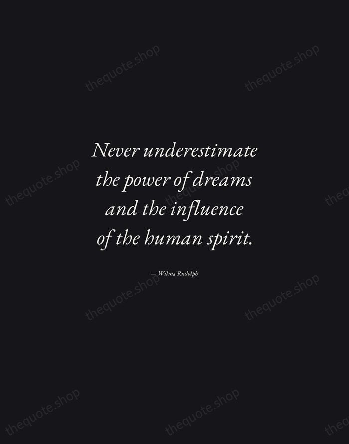 Never underestimate the power of dreams and the influence of the human… — Wilma Rudolph — Manuscript Italic
