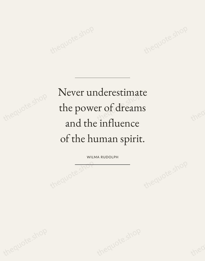 Never underestimate the power of dreams and the influence of the human… — Wilma Rudolph — Gallery Frame