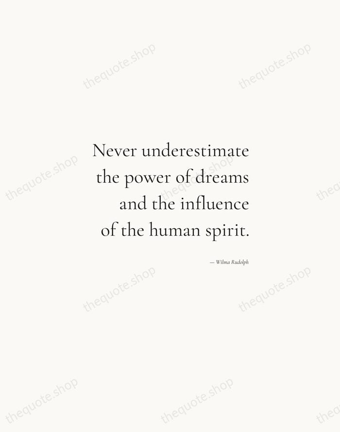 Never underestimate the power of dreams and the influence of the human… — Wilma Rudolph — Soft Serif Right