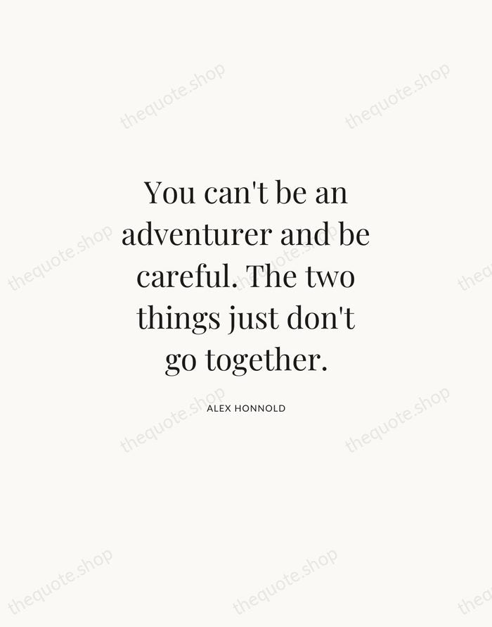You can't be an adventurer and be careful. The two things just… — Alex Honnold | Printable Wall Art — Atelier Serif