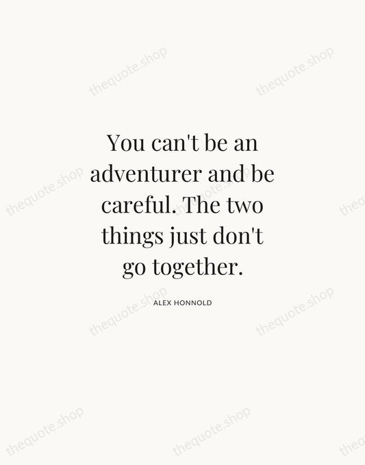 You can't be an adventurer and be careful. The two things just… — Alex Honnold | Printable Wall Art — Atelier Serif