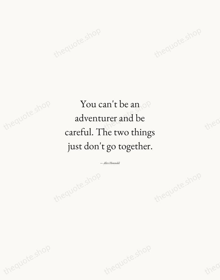 You can't be an adventurer and be careful. The two things just… — Alex Honnold — Quiet Garamond