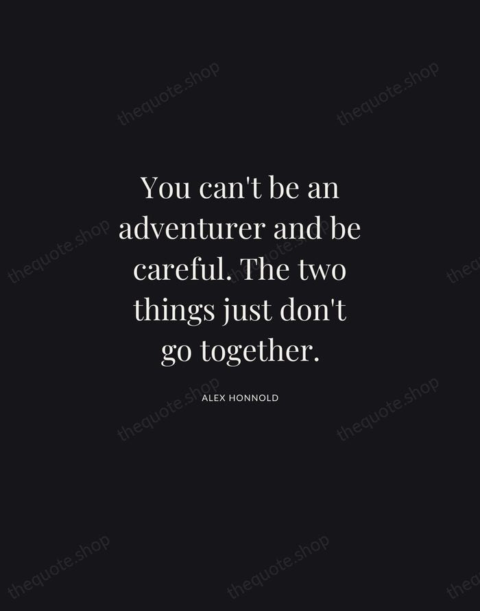 You can't be an adventurer and be careful. The two things just… — Alex Honnold | Printable Wall Art — Midnight Serif