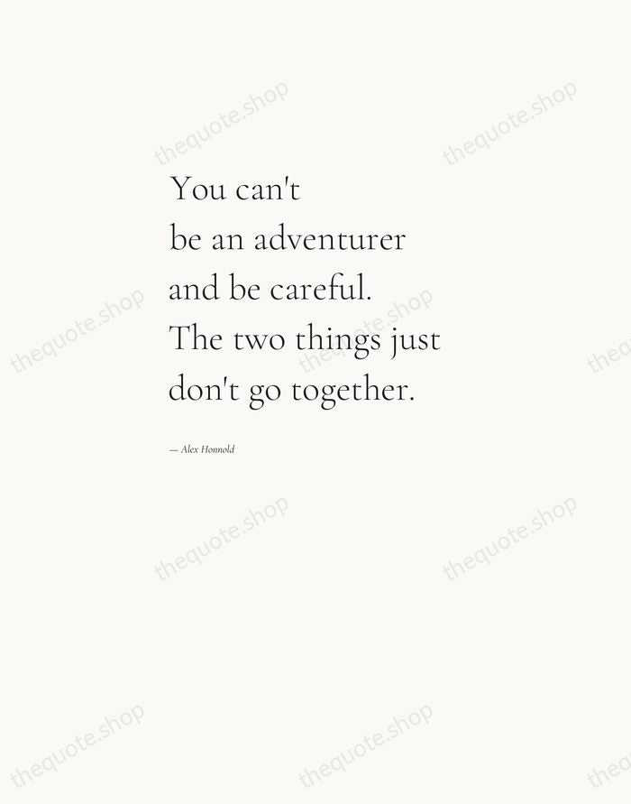 You can't be an adventurer and be careful. The two things just… — Alex Honnold — Editorial Left Serif