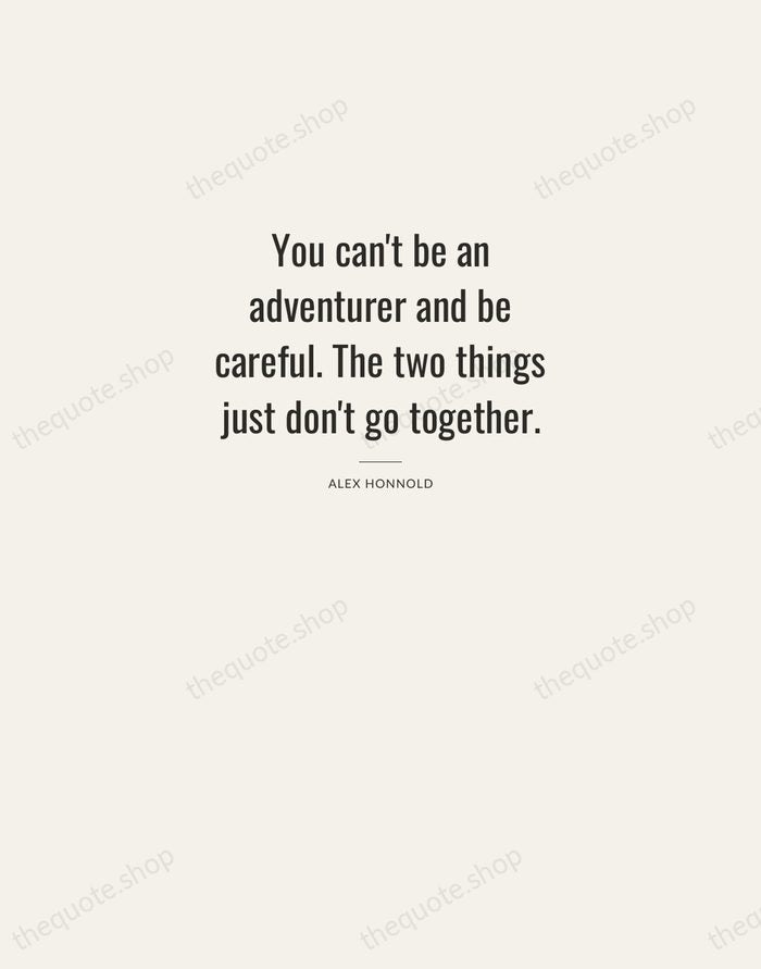 You can't be an adventurer and be careful. The two things just… — Alex Honnold — Letterpress Caps