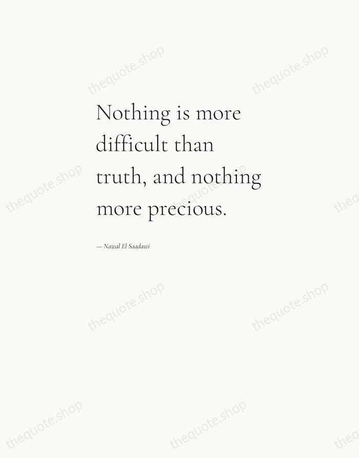 Nothing is more difficult than truth, and nothing more precious. — Nawal El Saadawi — Editorial Left Serif